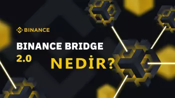 Binance Bridge 2.0 Nedir?