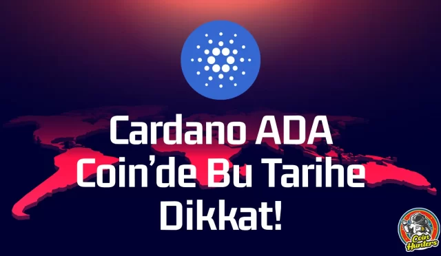 Cardano Ada Coin’de Bu Tarihe Dikkat