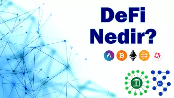 DeFi Nedir? Merkeziyetsiz Finans Nedir?