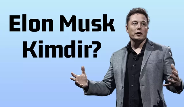 Elon Musk Kimdir?