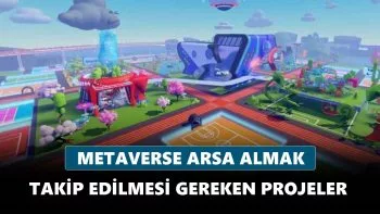 Metaverse Arsa Almak Nedir? Metaverse Arsa Nasıl Alınır?