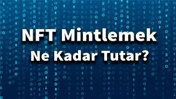 NFT Mintlemek Ne Kadar Tutuyor?