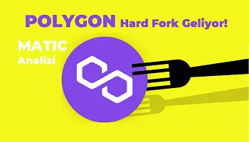 Polygon Hard Fork ve MATIC Analiz