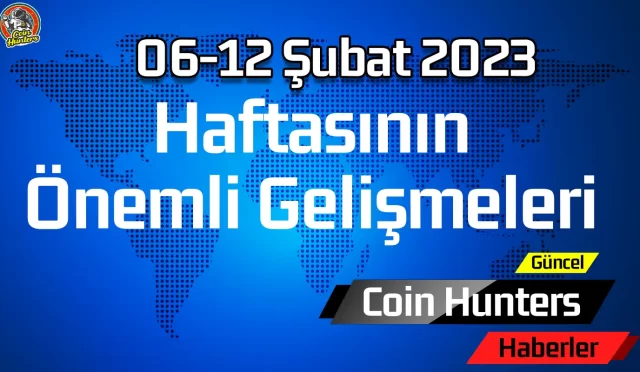 06-10 Şubat Haftası Önemli Gelişmeleri