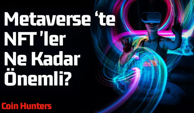 metaverse için nft ne kadar önemli