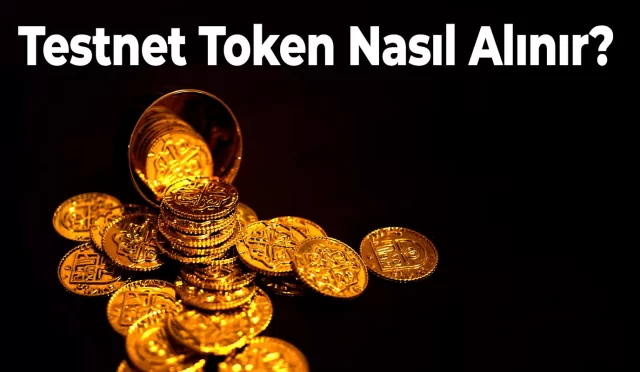 Testnet Token Nasıl Alınır?