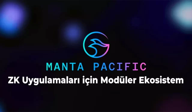 Manta Network’ün Yeni Modüler Çözümü: Manta Pacific