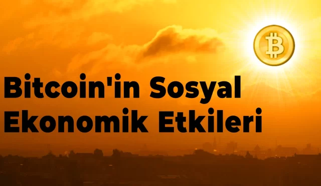 Bitcoin ‘in Sosyal ve Ekonomik Etkileri