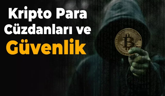 Kripto Para Cüzdanları ve Güvenlik: Dijital Varlıkların Korunması