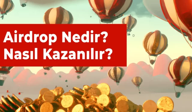 Airdrop Nedir ve Nasıl Kazanılır?