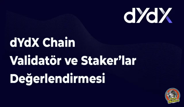 dYdX Chain Validator ve Staker’lar Değerlendirmesi