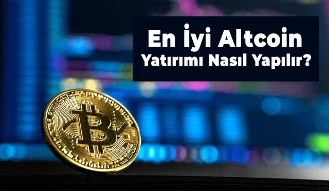 En İyi Altcoin Yatırımı Nasıl Yapılır?