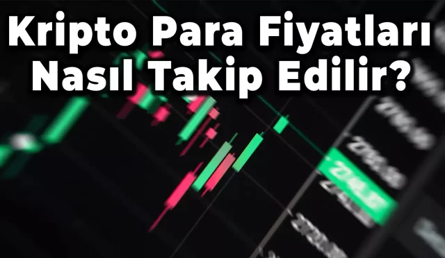 Kripto Para Fiyatları Nasıl Takip Edilir?