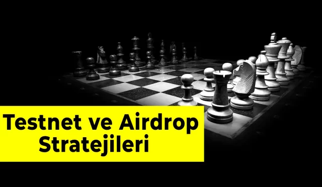 Testnet ve Airdrop Stratejileri