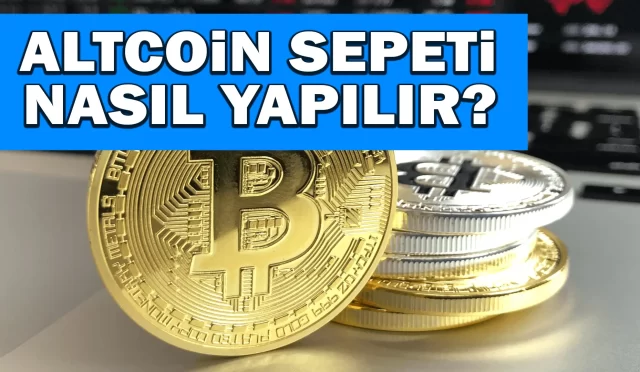 Altcoin Sepeti Nasıl Yapılır?