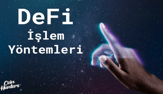 DeFi İşlem Yöntemleri: Kripto Para Dünyasını Keşfedin