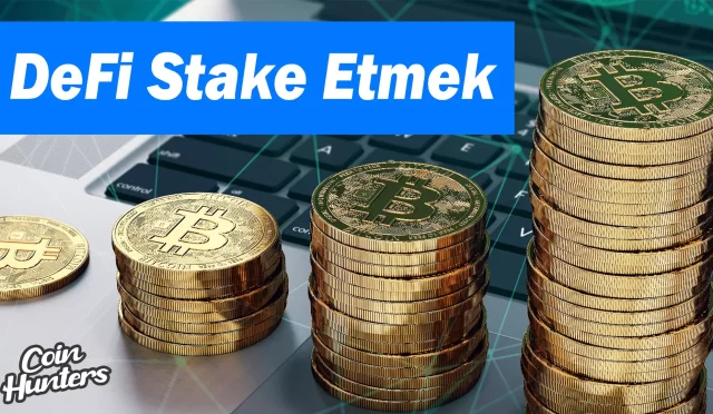 DeFi Stake Etmek (Staking) Nedir?