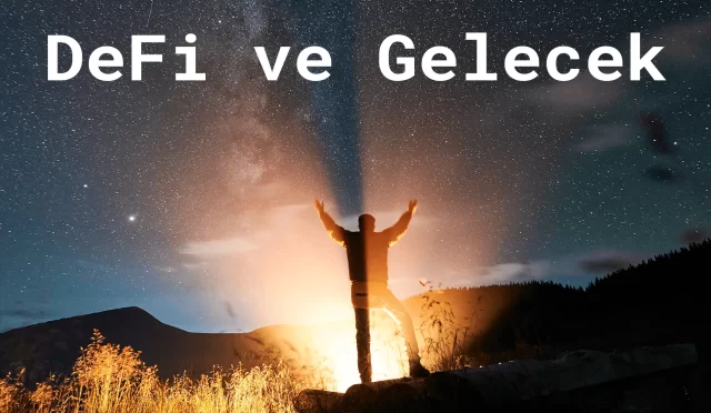 DeFi ve Gelecek: Merkeziyetsiz Finansın Yarını