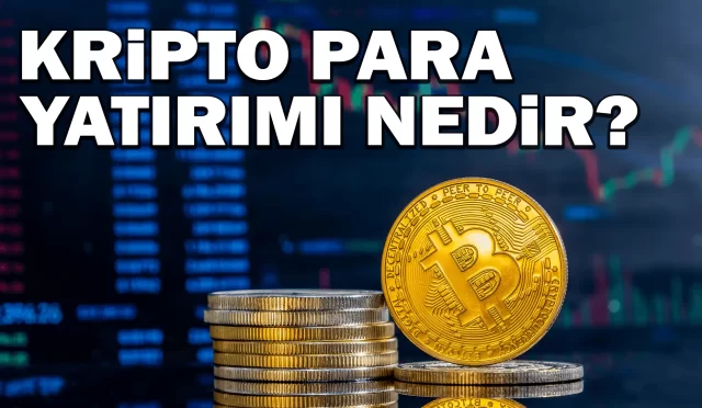 Kripto Para Yatırımı Nedir? Dijital Varlıkların Geleceğine Yatırım