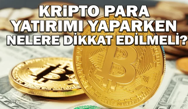 Kripto Para Yatırımı Yaparken Nelere Dikkat Edilmeli?