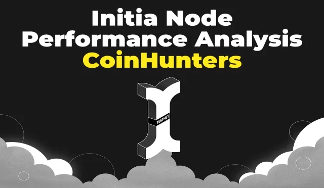 Initia Node Performance Analysis – CoinHunters