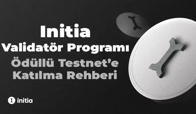 Initia Validatör Programı | Ödüllü Testnet’e Katılma Rehberi